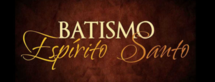 o que é o batismo com o espirito santo